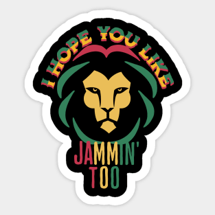 Hope You Like Jammin' Too Sticker